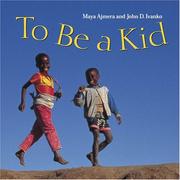 To be a kid by Maya Ajmera, John D. Ivanko, Global Fund For Children (Organization)