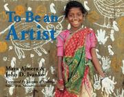 Cover of: To Be an Artist by Maya Ajmera, John D. Ivanko, Global Fund For Children (Organization)