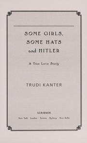 Some girls, some hats, and Hitler by Trudi Kanter