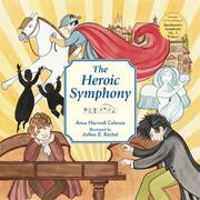 Cover of: The heroic symphony by Anna Harwell Celenza