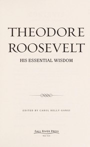 Cover of: Theodore Roosevelt: his essential wisdom