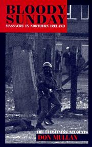 Bloody Sunday : massacre in Northern Ireland, the eyewitness accounts by Don Mullan, John Scally