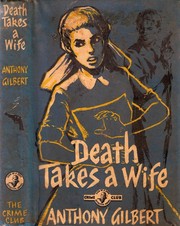 Death takes a wife by Anthony Gilbert