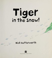 Cover of: Tiger in the snow! | Nick Butterworth