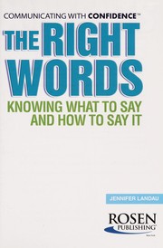 Cover of: The right words: knowing what to say and how to say it
