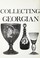 Cover of: Collecting Georgian glass.