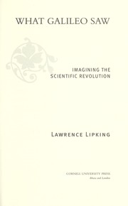 Cover of: What Galileo saw: imagining the scientific revolution
