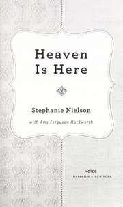 Heaven is here by Stephanie Nielson