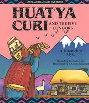 Cover of: Huatya Curi and the Five Condors: A Huarochiri Myth (Lilly, Melinda. Latin American Tales and Myths.)