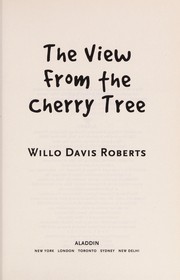 Cover of: The view from the cherry tree | Willo Davis Roberts