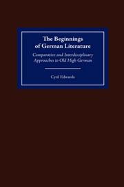 Cover of: The Beginnings of German Literature: Comparative and Interdisciplinary Approaches to Old High German (Studies in German Literature Linguistics and Culture)