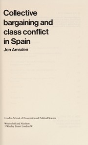 Cover of: Collective bargaining and class conflict in Spain. | Jon Amsden