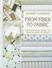 Cover of: From fiber to fabric: the essential guide to quiltmaking textiles