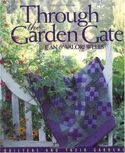 Cover of: Through the Garden Gate: Quilters and Their Gardens