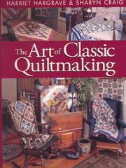 Cover of: The Art of Classic Quiltmaking by Sharyn Squier Craig, Harriet Hargrave, Sharyn Squier Craig