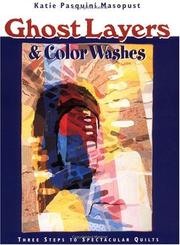 Cover of: Ghost Layers & Color Washes: Three Steps to Spectacular Quilts
