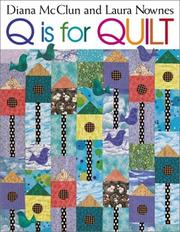 Cover of: Q Is for Quilt by Diana McClun, Laura Nownes