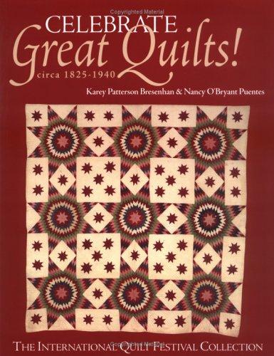 Celebrate Great Quilts! Circa 1820-1940: The International Quilt Festival Collection book cover