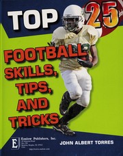 Cover of: Top 25 football skills, tips, and tricks | John Albert Torres