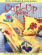 Cover of: Curl-Up Quilts: Flannel Applique and More from Piece O' Cake Designs