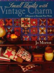 Cover of: Small Quilts with Vintage Charm: 8 Projects to Decorate Your Home