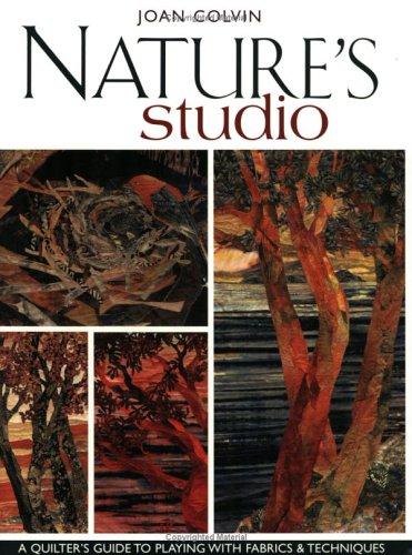 Nature’s Studio: A Quilter’s Guide to Playing with Fabrics & Techniques book cover