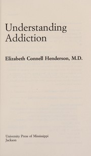 Cover of: Understanding addiction | Elizabeth Connell Henderson