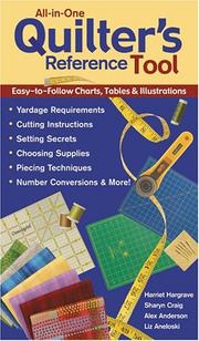 Cover of: All-In-One Quilter's Reference Tool Easy-To-Follow Charts, Tables and Illustrations, Yardage Requirements, Cutting Instructions, Setting Secrets, Choosing ... Piecing Techniques, Number Conversions