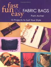 Fast, Fun and Easy Fabric Bags by Pam Archer