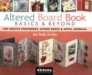 Cover of: Altered Board Book Basics & Beyond: For Creative Scrapbooks, Altered Books & Artful Journals