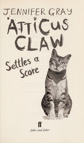 Atticus Claw settles a score by Gray, Jennifer (Children's story writer)