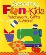 Cover of: Sewing Fun for Kids: Patchwork, Gifts and More!