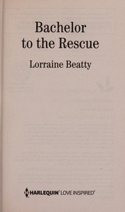 Cover of: Bachelor to the rescue | Lorraine Beatty
