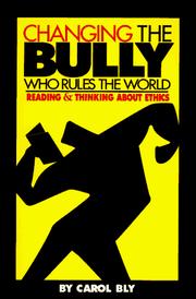 Cover of: Changing the Bully Who Rules the World: Reading and Thinking About Ethics