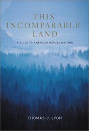 Cover of: This incomparable land: a guide to American nature writing