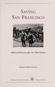 Cover of: Saving San Francisco: relief and recovery after the 1906 disaster
