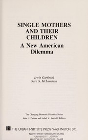 Cover of: Single mothers and their children: a new American dilemma