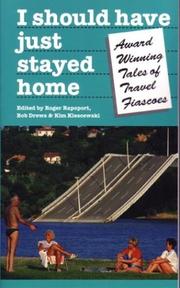 Cover of: I should have just stayed home: award-winning tales of travel fiascoes