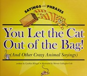 Cover of: You let the cat out of the bag! : (and other crazy animal sayings) by 