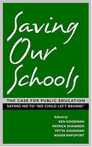 Saving our schools by Kenneth S. Goodman