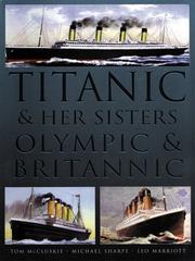Cover of: Titanic & Her Sisters Olympic & Britannic by Tom McCluskie, Michael Sharpe, Leo Marriott