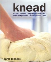 Cover of: Knead: Expert Breads, Baguettes, Pretzels, Brioche, Pastries, Pizza, Pastas, Pies