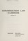 Cover of: Construction law casebook