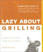 Cover of: Lazy about grilling: the feet up, hands down easiest ways to barbecue