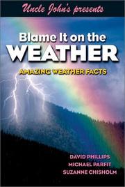 Cover of: Blame it on the weather: amazing weather facts