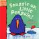 Cover of: Snuggle Up, Little Penguin! (A Little Friends Book)