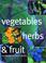 Cover of: Vegetables, Herbs, and Fruit