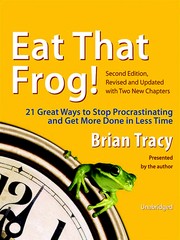 Cover of: Eat That Frog!: 21 Great Ways to Stop Procrastinating and Get More Done in Less Time (BK Life)