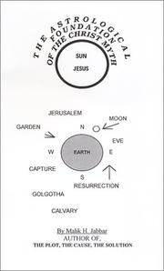 The astrological foundation of the Christ myth by Malik H. Jabbar