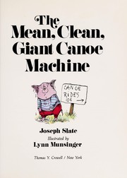 Cover of: The mean, clean, giant canoe machine
